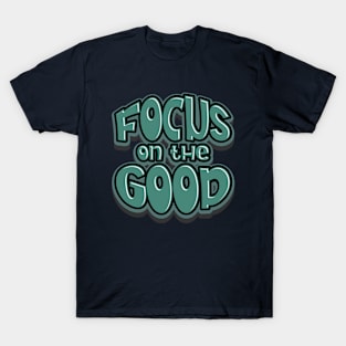 focus on the good T-Shirt